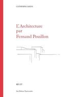 Couverture du livre « L'architecture par Fernand Pouillon » de Catherine Sayen aux éditions Editions Transversales