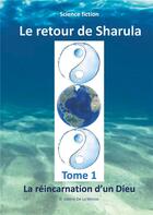 Couverture du livre « Le retour de Sharula ; la réincarnation d'un Dieu » de Valerie De La Mercie aux éditions Books On Demand