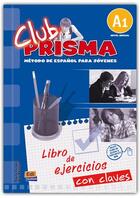 Couverture du livre « Club prisma ; libro de ejercicios con claves ; A1 » de Ana Maria Romero Fernandez et Paula Cerdeira Nunez aux éditions Edinumen