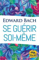 Couverture du livre « Se guérir soi-même » de Edward Bach aux éditions Macro Editions