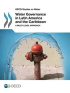 Couverture du livre « Water governance in Latin America and the Caribbean ; OECD studies on water » de Ocde aux éditions Oecd