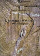 Couverture du livre « L'homme immortel ; dossier apoptose » de Jean-Pierre Liebe aux éditions Baudelaire