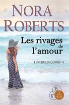Couverture du livre « Les frères Quinn Tome 4 : les rivages de l'amour » de Nora Roberts aux éditions A Vue D'oeil