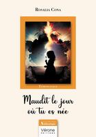 Couverture du livre « Maudit le jour où tu es née » de Rosalia Cona aux éditions Verone