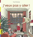 Couverture du livre « J'veux pas y aller ! » de Pommaux Yvan aux éditions Bayard Jeunesse