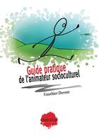 Couverture du livre « Guide de l'animateur socioculturel » de Gauthier Duvent aux éditions Champ Social