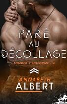 Couverture du livre « Tomber l''uniforme Tome 4 : Paré au décollage » de Annabeth Albert aux éditions Mxm Bookmark