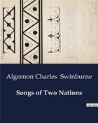 Couverture du livre « Songs of Two Nations » de Algernon Charles Swinburne aux éditions Culturea