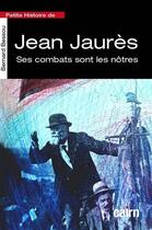 Couverture du livre « Petite histoire de Jean Jaurès : Ses combats sont les notres » de Bernard Bessou aux éditions Cairn