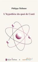 Couverture du livre « L'hypothèse du quai de Conti » de Philippe Sisbane aux éditions Infimes