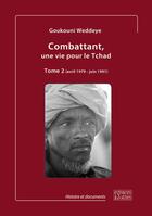 Couverture du livre « Combattant, une vie pour le Tchad t.2 ; avril 1979 - juin 1991 » de Weddeye Goukouni aux éditions Espaces & Signes
