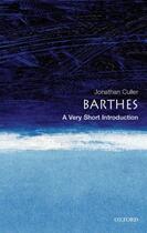 Couverture du livre « Barthes: A Very Short Introduction » de Culler Jonathan aux éditions Oup Oxford