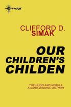 Couverture du livre « Our Children's Children » de Clifford Donald Simak aux éditions Orion Digital