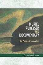 Couverture du livre « Muriel Rukeyser and Documentary: The Poetics of Connection » de Gander Catherine aux éditions Edinburgh University Press