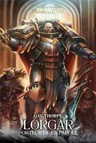 Couverture du livre « Warhammer 40.000 - the Horus Heresy primarchs Tome 5 : Lorgar, porteur de la parole » de Gav Thorpe aux éditions Black Library