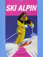 Couverture du livre « Ski Alpin » de J Kemmler aux éditions Hachette Pratique