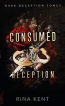 Couverture du livre « Dark Deception Tome 3 : Consumed by deception » de Rina Kent aux éditions Hlab