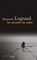 Couverture du livre « Un escalier de sable » de Benjamin Legrand aux éditions Seuil