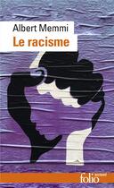 Couverture du livre « Le racisme ; description, définition, traitement » de Albert Memmi aux éditions Folio