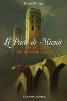 Couverture du livre « Le pacte de minuit t.2 ; les secrets du monde perdu » de David Whitley aux éditions Gallimard-jeunesse