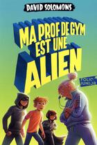 Couverture du livre « Ma prof de gym est une alien » de David Solomons aux éditions Gallimard-jeunesse