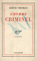 Couverture du livre « L'Homme Criminel » de Edith Thomas aux éditions Gallimard