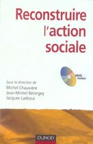 Couverture du livre « Reconstruire L'Action Sociale » de Jacques Ladsous et Michel Chauviere et Jean-Michel Belorgey aux éditions Dunod