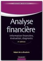 Couverture du livre « Analyse financière ; information financière, évaluation, diagnostic (4e édition) » de Hubert De La Bruslerie aux éditions Dunod
