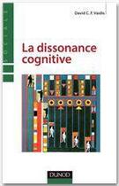 Couverture du livre « La dissonance cognitive » de Sylvain Delouvee et David Vaidis aux éditions Dunod