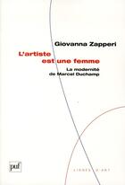 Couverture du livre « L'artiste est une femme ; la modernité de Marcel Duchamp » de Giovanna Zapperi aux éditions Puf