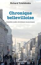 Couverture du livre « Chronique bellevilloise ; comédie judeo-christiano-musulmane » de Richard Tchelebides aux éditions Editions L'harmattan