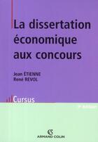 Couverture du livre « La dissertation économique aux concours » de Jean Etienne et Rene Revol aux éditions Armand Colin