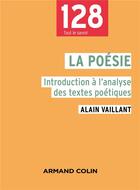 Couverture du livre « La poésie : introduction à l'analyse des textes poétiques (2e édition) » de Alain Vaillant aux éditions Armand Colin