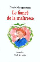 Couverture du livre « Le fiancé de la maîtresse » de Susie Morgenstern et Mireille D' Allance aux éditions Ecole Des Loisirs