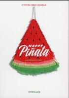 Couverture du livre « Happy pinata ; 14 pinatas diy » de Cynthia Idels-Hamelle aux éditions Eyrolles