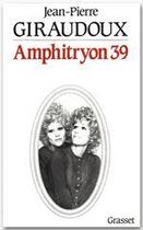 Couverture du livre « Amphitryon 39 » de Jean-Pierre Giraudoux aux éditions Grasset