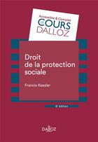 Couverture du livre « Droit de la protection sociale (8e édition) » de Francis Kessler aux éditions Dalloz