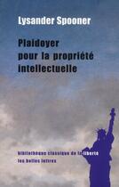 Couverture du livre « Plaidoyer pour la propriété intellectuelle » de Lysander Spooner aux éditions Belles Lettres