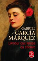 Couverture du livre « L'amour aux temps du choléra » de Gabriel Garcia Marquez aux éditions Le Livre De Poche
