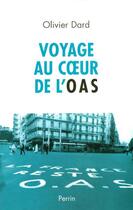Couverture du livre « Voyage au coeur de l'oas » de Olivier Dard aux éditions Perrin