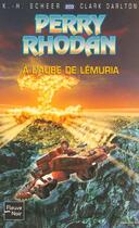 Couverture du livre « Perry Rhodan - cycle 7 ; les Cappins Tome 16 : à l'aube de Lémuria » de Clark Darlton et Karl-Herbert Scheer aux éditions Fleuve Editions