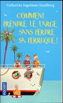 Couverture du livre « Comment prendre le large sans perdre sa perruque ! » de Catharina Ingelman-Sundberg aux éditions Pocket