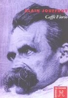 Couverture du livre « Caffe fiorio - une heure avant l'effondrement de nietzsche » de Alain Jouffroy aux éditions Rocher