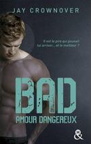 Couverture du livre « Bad Tome 2 ; amour dangereux » de Jay Crownover aux éditions Harlequin