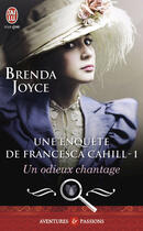 Couverture du livre « Une enquête de Francesca Cahill Tome 1 ; un odieux chantage » de Brenda Joyce aux éditions J'ai Lu