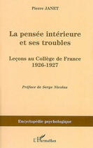 Couverture du livre « La pensée intérieure et ses troubles ; leçons au collège de france (1926-1927) » de Pierre Janet aux éditions L'harmattan