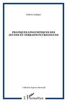 Couverture du livre « Pratiques linguistiques des jeunes en terrains plurilingues » de Gudrun Ledegen aux éditions L'harmattan