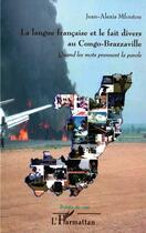 Couverture du livre « La langue francaise et le fait divers au Congo-Brazzaville ; quand les mots prennent la parole » de Jean-Alexis Mfoutou aux éditions L'harmattan