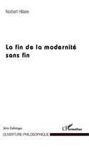 Couverture du livre « Fin de la modernité sans fin » de Norbert Hillaire aux éditions Editions L'harmattan