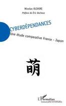 Couverture du livre « Cyberdépendances : une étude comparative France-Japon » de Nicolas Oliveri aux éditions L'harmattan